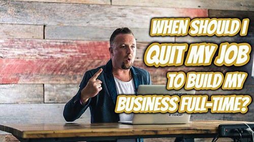 Day 7: Quitting Your Job To Build Your Business Full-Time