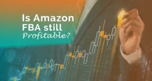 Is Amazon FBA Still Profitable