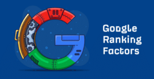 10 Crucial Google Ranking Factors You Must Know